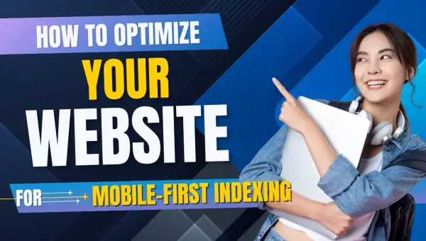 Mobile-First Indexing: How to Optimise Your Website for Google Rankings